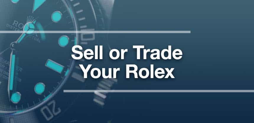 Sell or Trade Your Rolex!