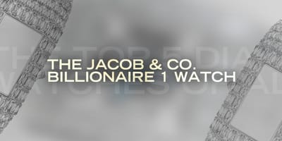 The Top 5 Diamond Watches of all Time: The Jacob & Co. Billionaire 1 Watch
