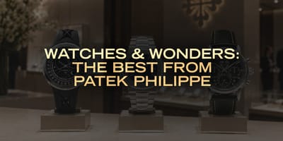 Watches & Wonders: The Best From Patek Philippe
