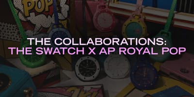 The Collaborations: The Swatch x AP Royal Pop