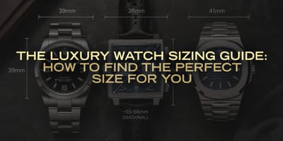 The Luxury Watch Sizing Guide: How to Find the Perfect Size For You