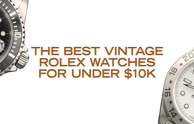 The Best Vintage Rolex Watches For Under $10K