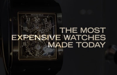 The Most Expensive Watches Made Today