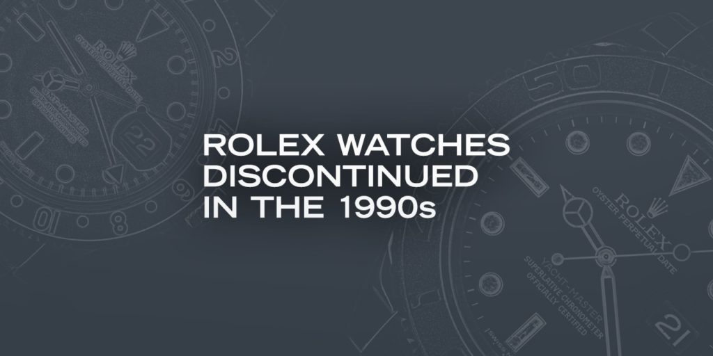 Rolex Watches Discontinued in the 1990s