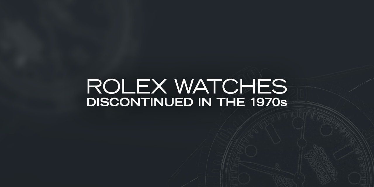 Post image for Rolex Watches Discontinued in the 1970s