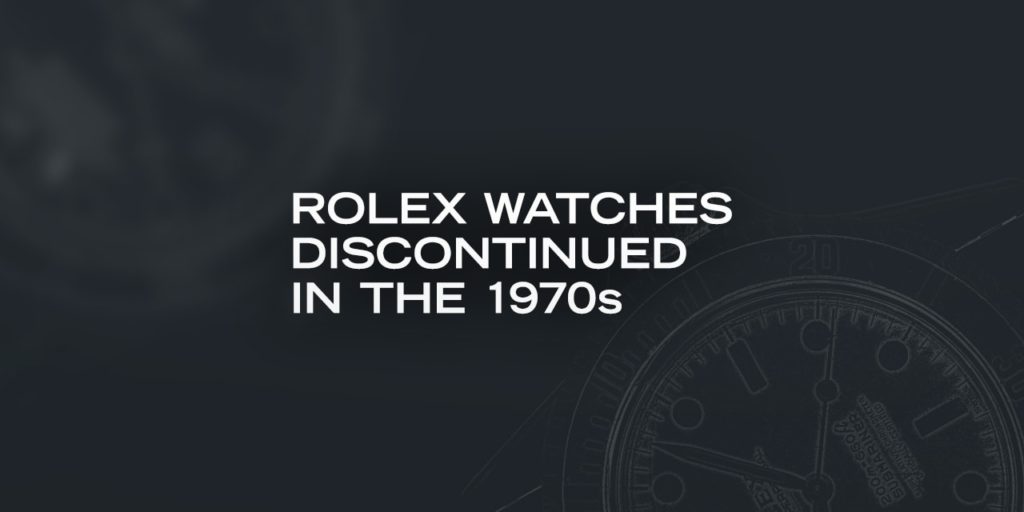 Rolex Watches Discontinued in the 1970s
