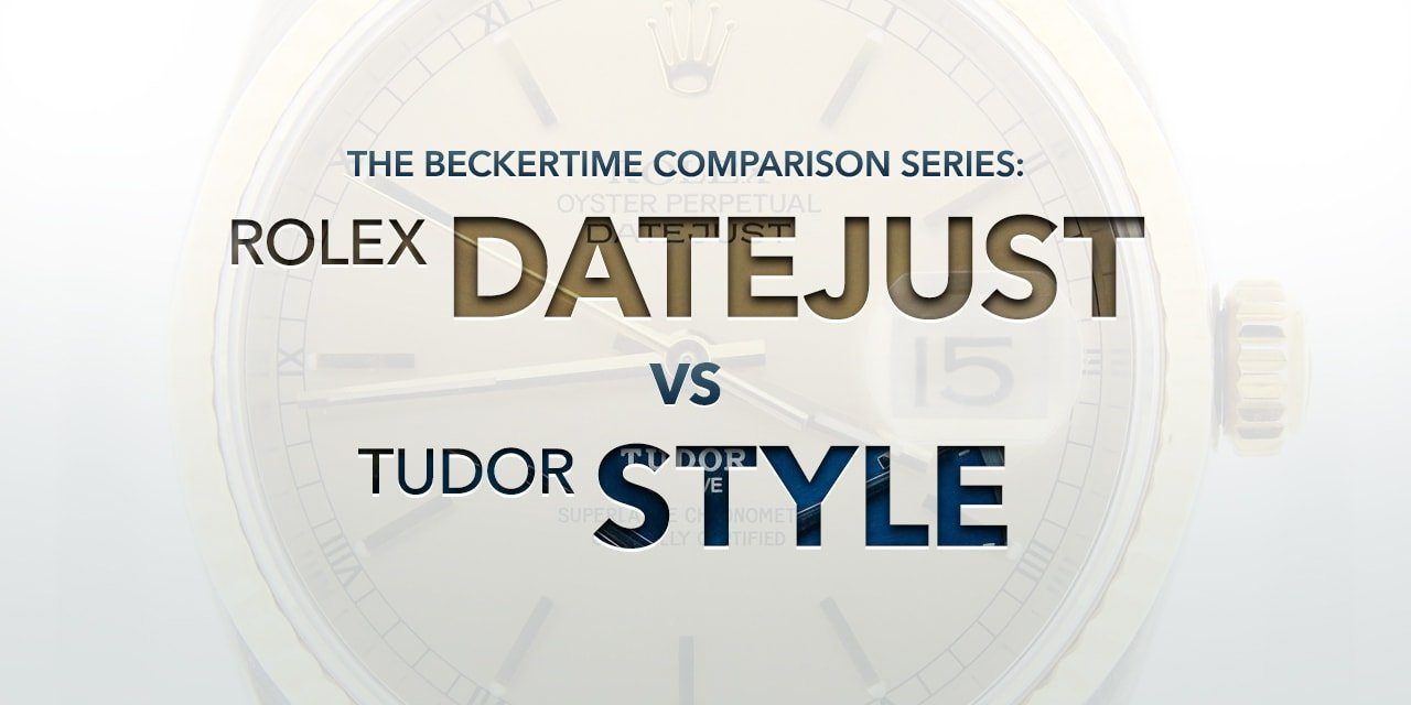 Post image for The Comparison Series: The Rolex Datejust Vs. The Tudor Style