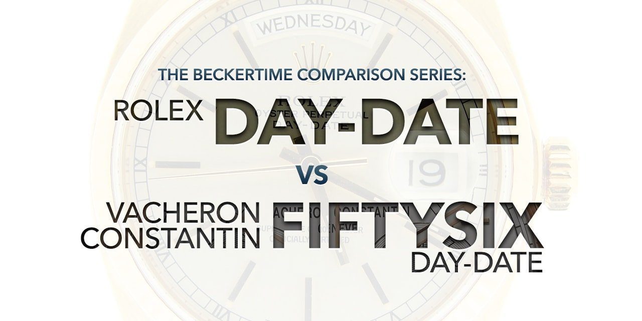 Post image for The Beckertime Comparison Series: The Rolex Day-Date Vs. The Vacheron Constantin FiftySix Day-Date