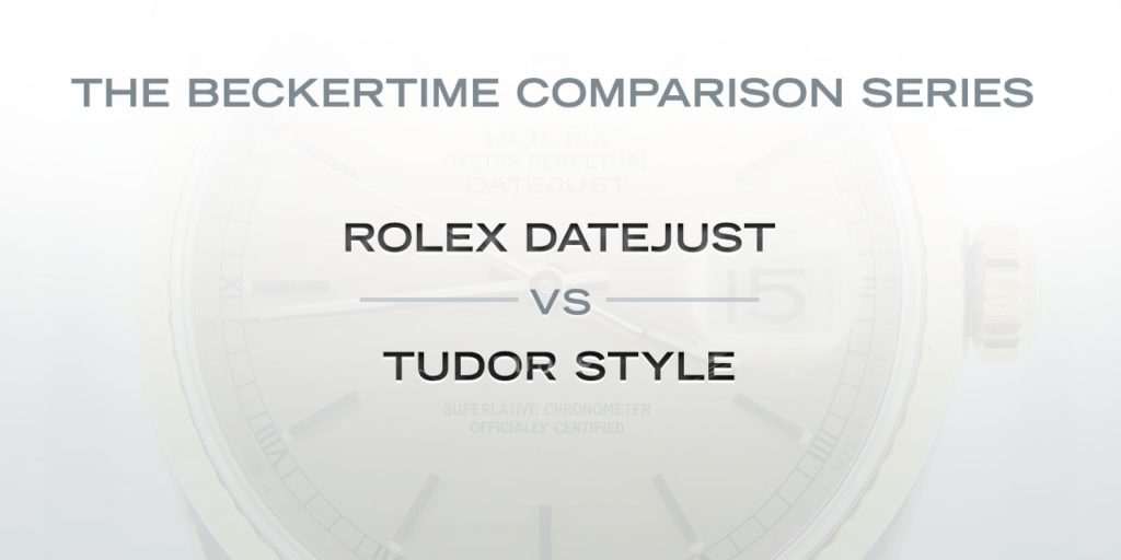 The Comparison Series: The Rolex Datejust Vs. The Tudor Style