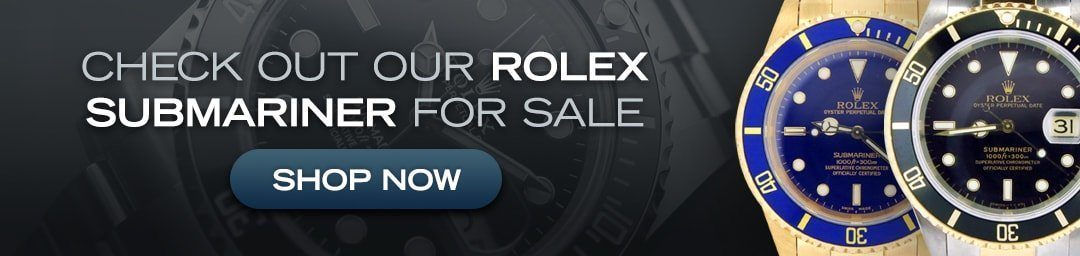 Check Out Our Rolex Submariner for Sale