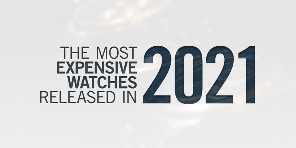 The Most Expensive Watches Released In 2021