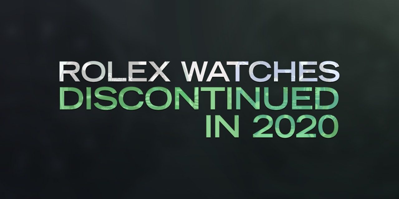 Post image for Rolex Watches Discontinued In 2020