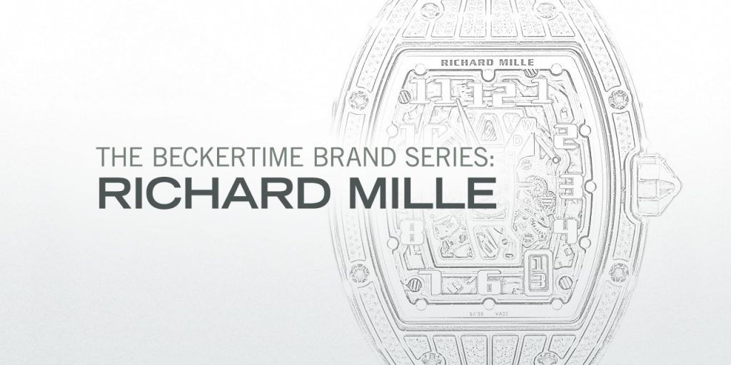 The Beckertime Brand Series: Richard Mille