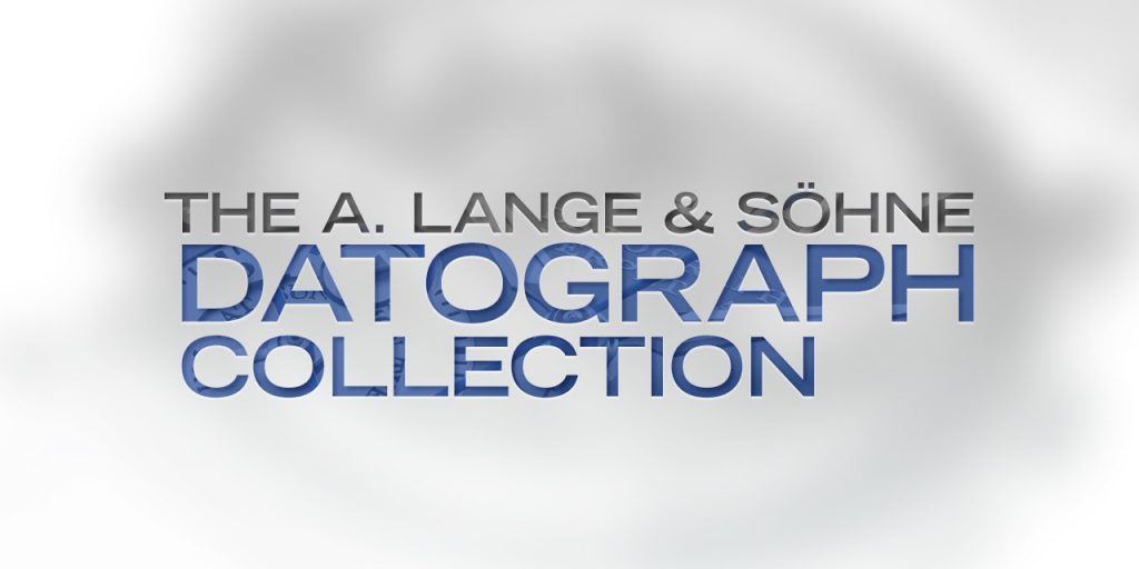 The A. Lange & Söhne Datograph Collection