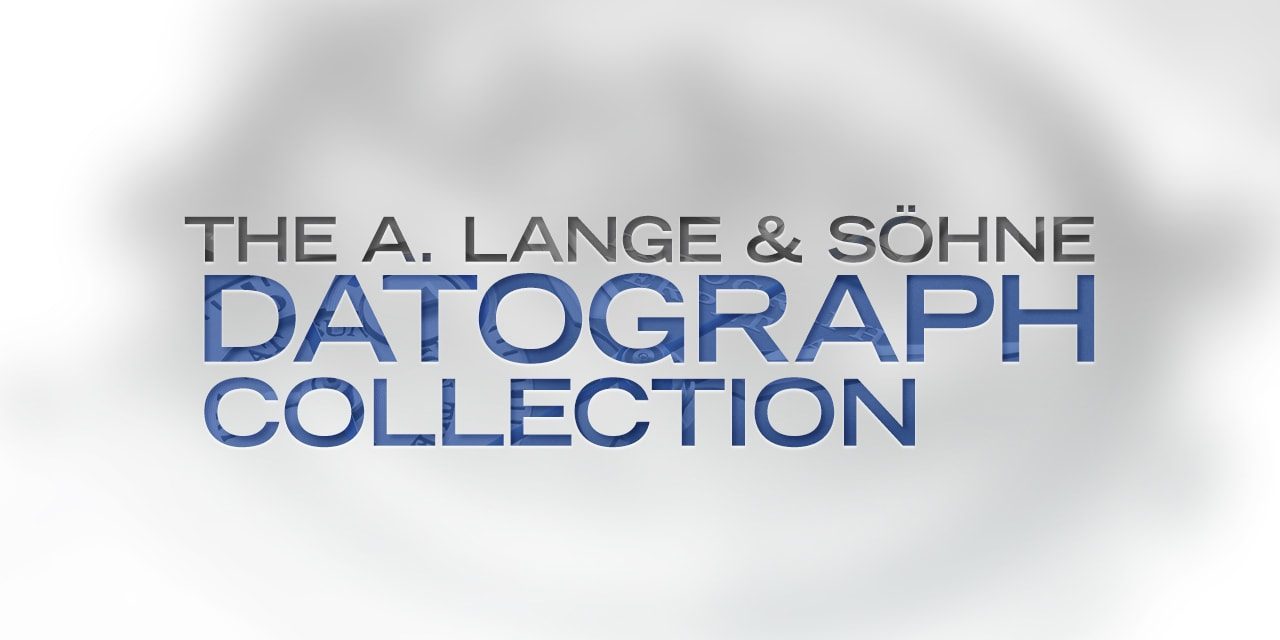 Post image for The A. Lange & Söhne Datograph Collection