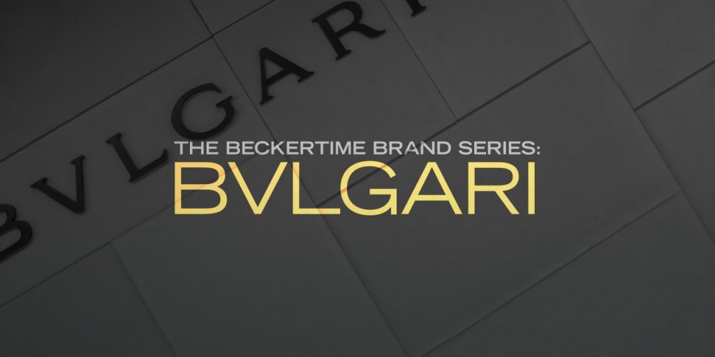 The Beckertime Brand Series: Bvlgari