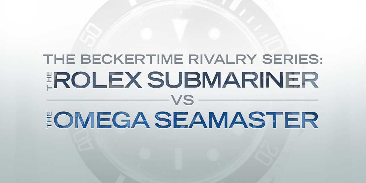 Post image for The Beckertime Rivalry Series: The Rolex Submariner Versus the Omega Seamaster