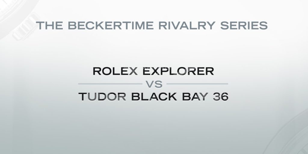 The Beckertime Rivalry Series: The Rolex Explorer Versus the Tudor Black Bay 36