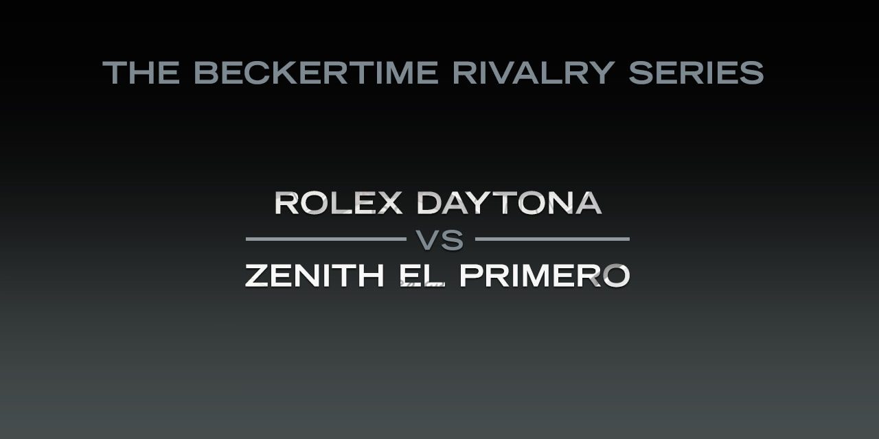Post image for The Beckertime Rivalry Series: The Rolex Daytona Versus the Zenith El Primero Chronomaster Sport