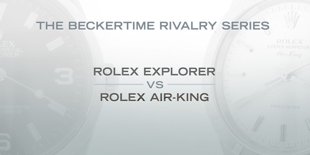The Beckertime Rivalry Series: The Rolex Explorer Versus the Rolex Air-King