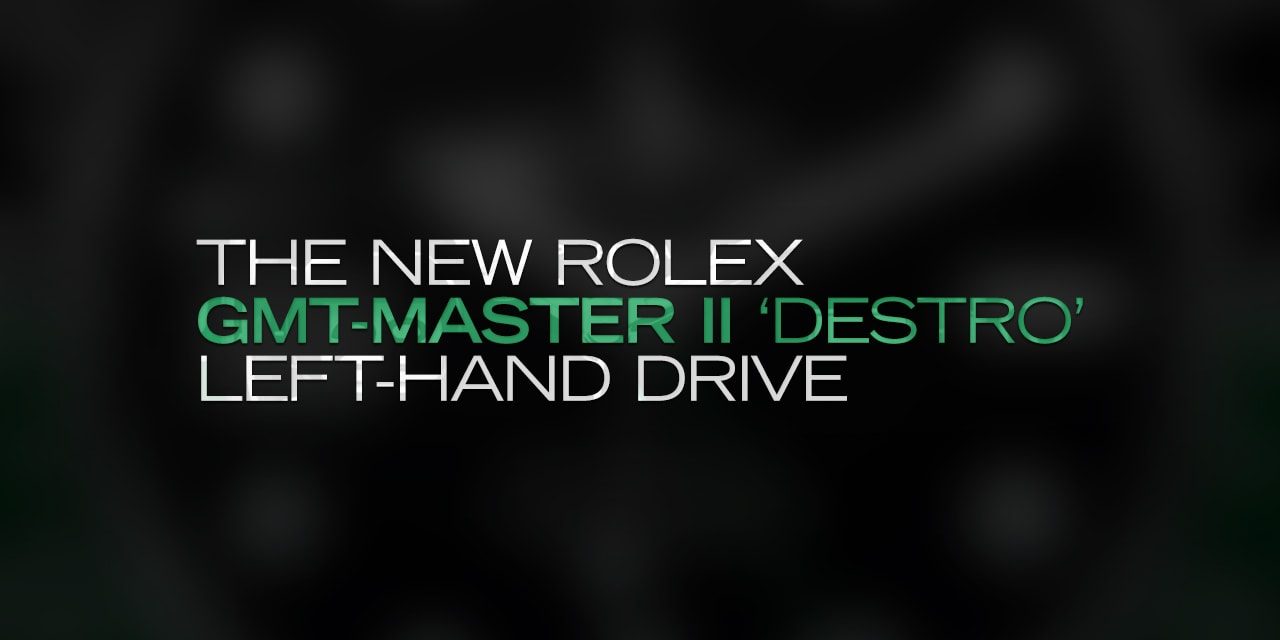 Post image for The New Rolex GMT-Master II ‘Destro’ Left-Hand Drive