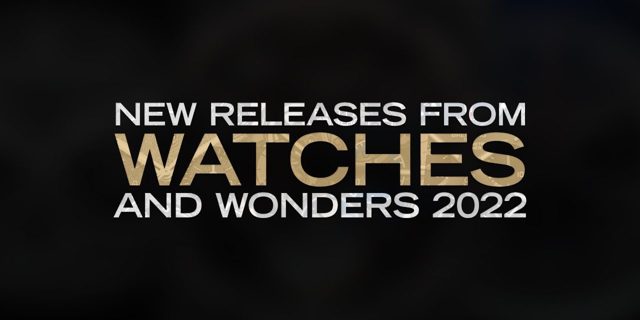 Post image for New Releases From Watches and Wonders 2022