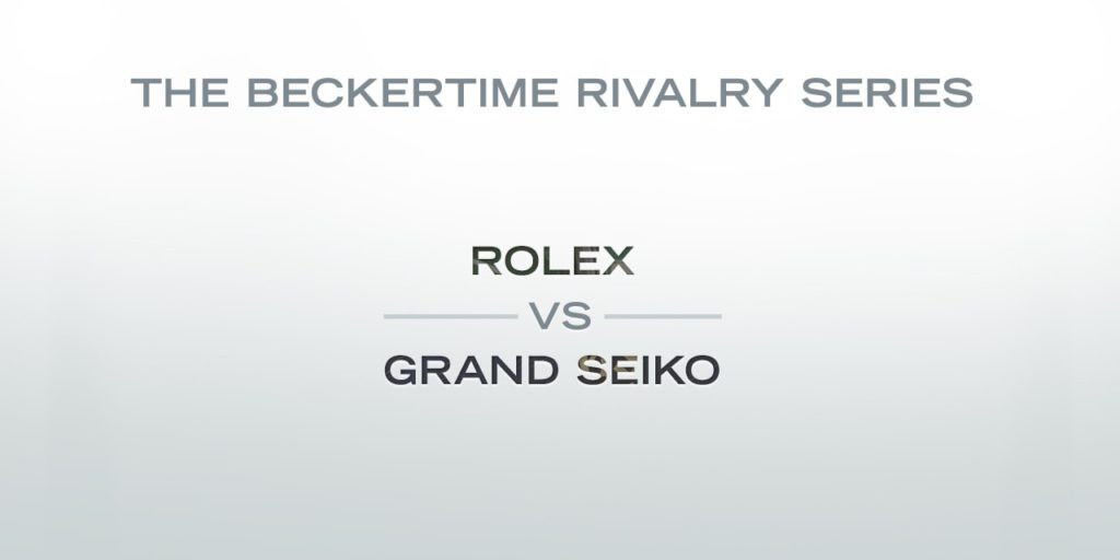 The Beckertime Rivalry Series: Rolex versus Grand Seiko