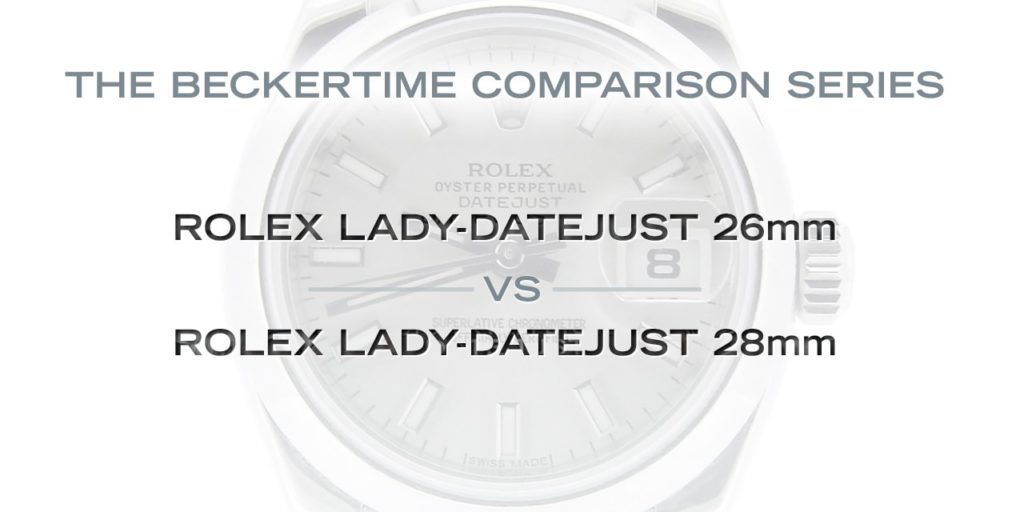 The Beckertime Comparison Series: The Rolex Lady-Datejust 26mm Vs. The Rolex Lady-Datejust 28mm