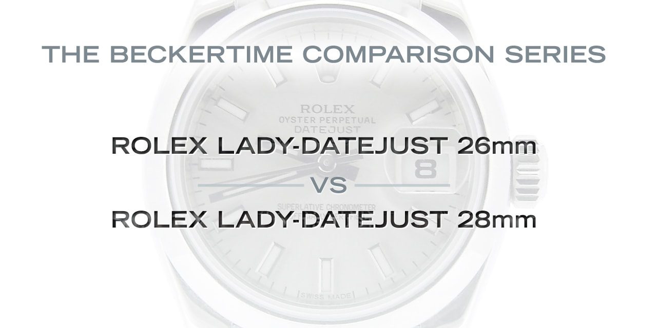 Post image for The Beckertime Comparison Series: The Rolex Lady-Datejust 26mm Vs. The Rolex Lady-Datejust 28mm