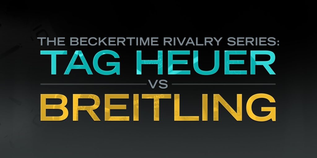 The Beckertime Rivalry Series: TAG Heuer Versus Breitling
