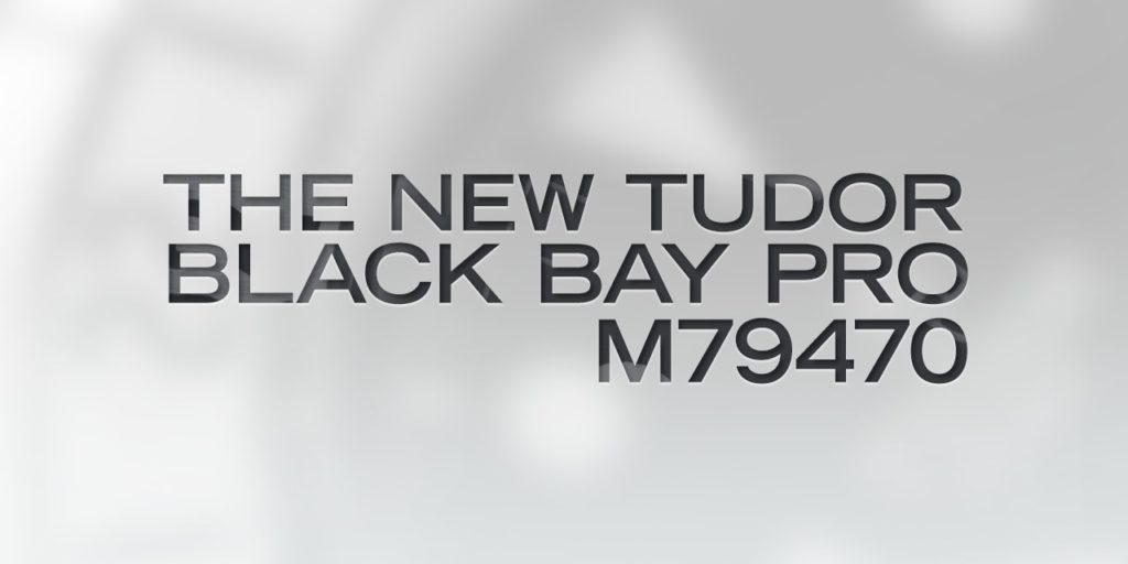 The New Tudor Black Bay Pro M79470