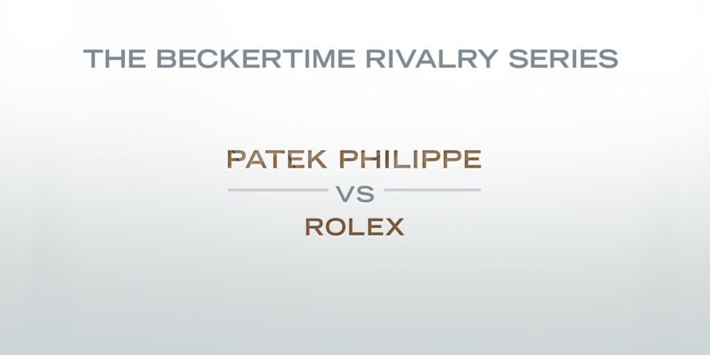 The Beckertime Rivalry Series: Patek Philippe versus Rolex