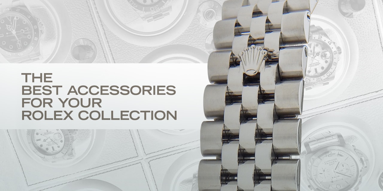 Post image for The Best Accessories for Your Rolex Collection