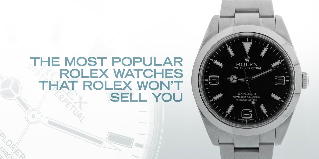 Post image for The Most Popular Rolex Watches That Rolex Won’t Sell You