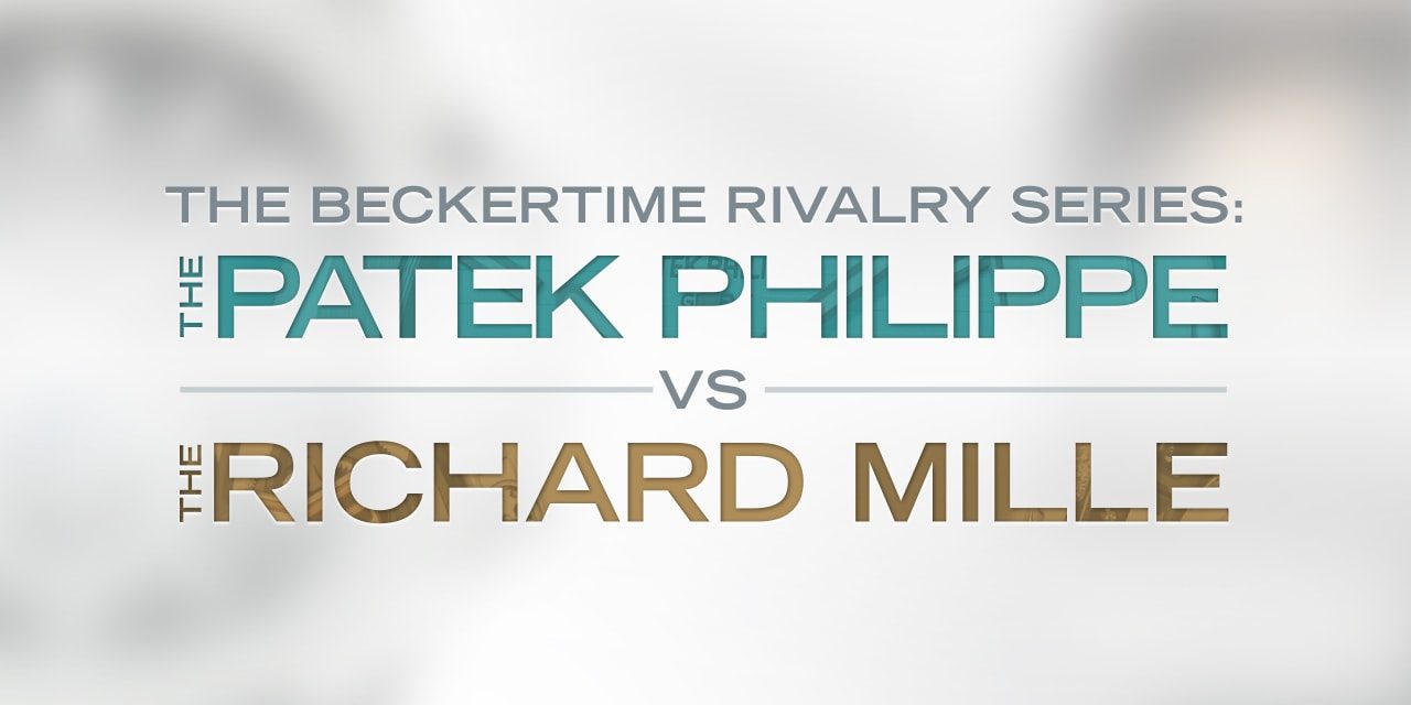 The Beckertime Rivalry Series Patek Philippe Versus Richard Mille