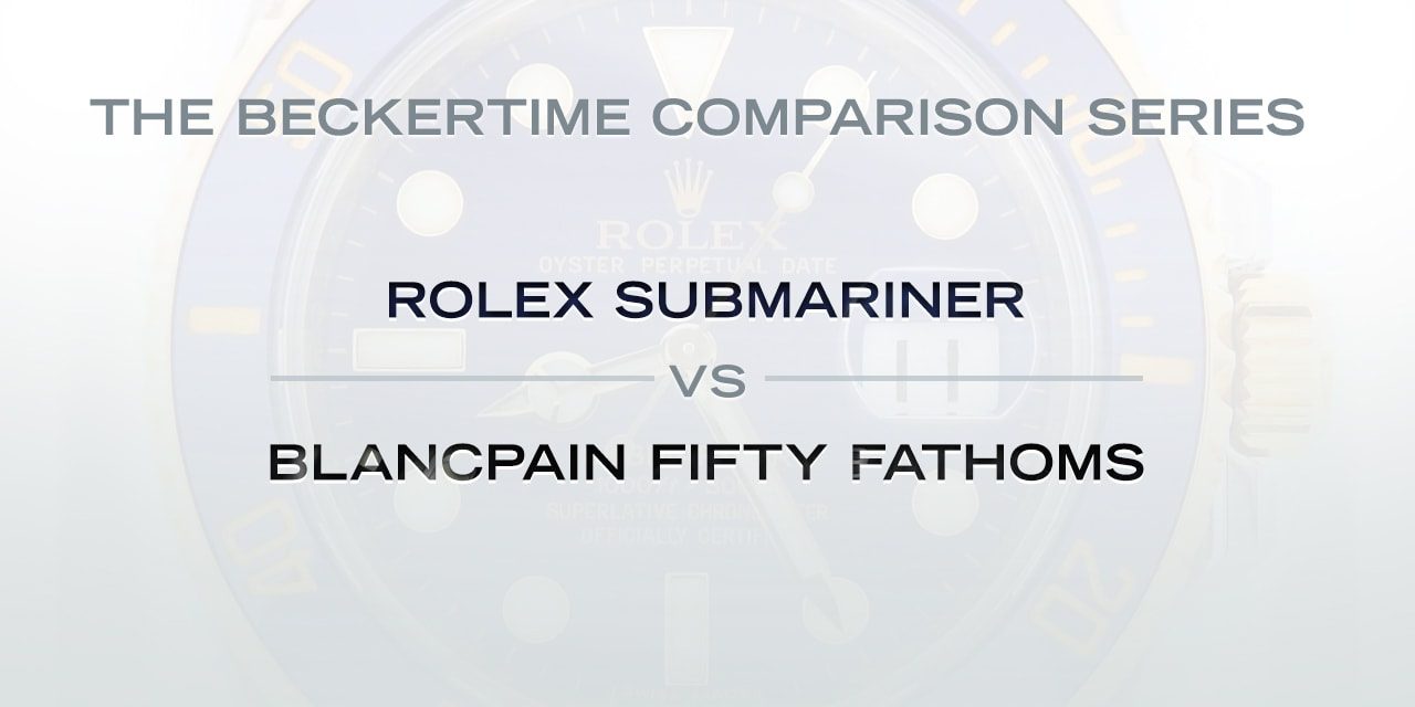 Post image for The Beckertime Comparison Series: The Rolex Submariner Vs. The Blancpain Fifty Fathoms