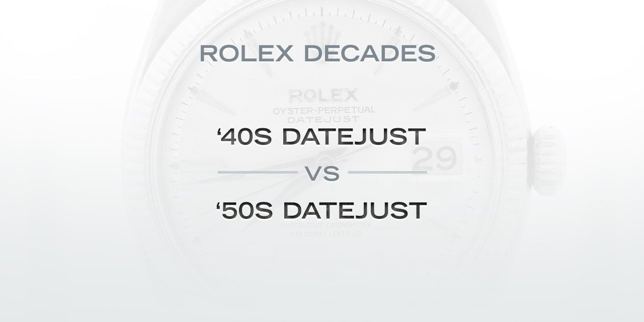 Post image for Rolex Decades: The ‘40s Datejust Versus the ‘50s Datejust