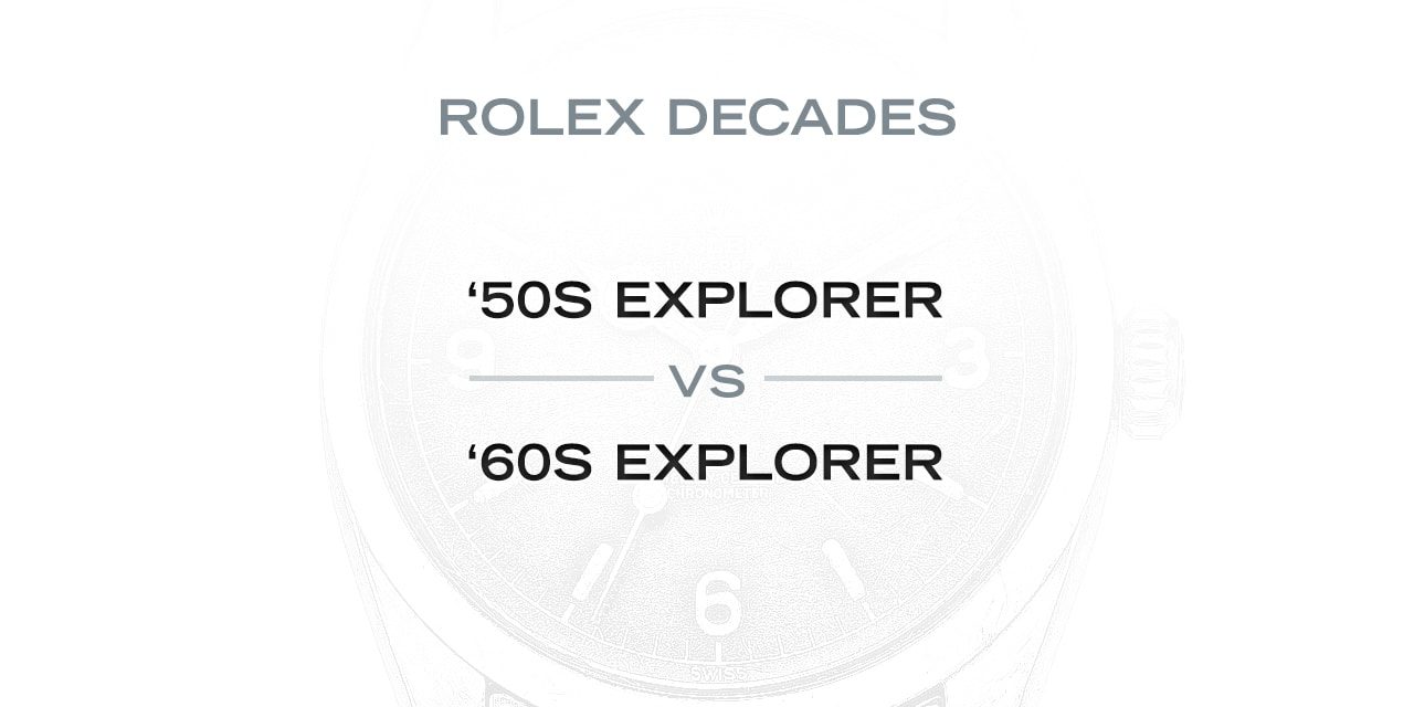 Post image for Rolex Decades: The ‘50s Explorer Versus the ‘60s Explorer 