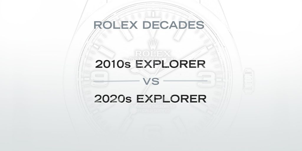 Rolex Decades: The 2010s Explorer Versus the 2020s Explorer