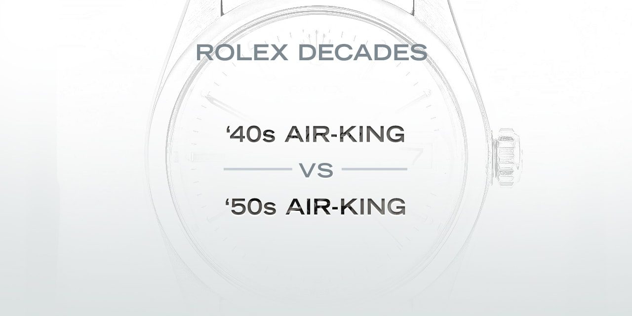 Post image for Rolex Decades: The ‘40s Air-King Versus the ‘50s Air-King