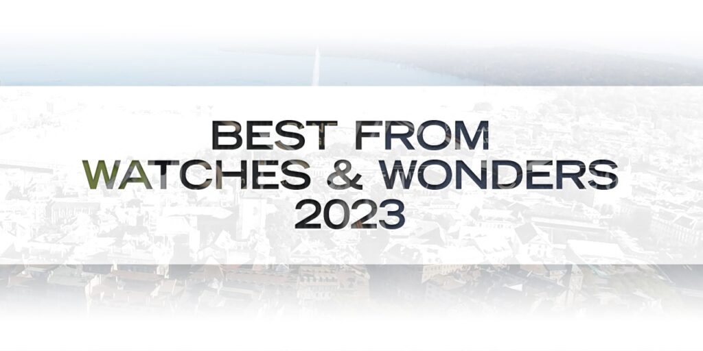 The Best From Watches & Wonders 2023