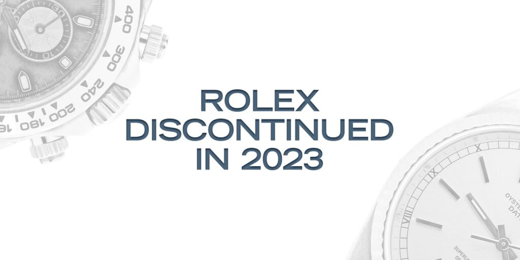 Rolex Watches Discontinued in 2023