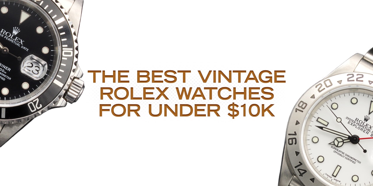 Post image for The Best Vintage Rolex Watches For Under $10K