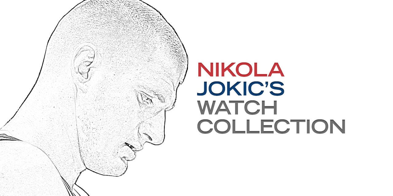 Post image for Nikola Jokic’s Watch Collection