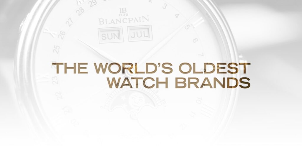 The World’s Oldest Watch Brands