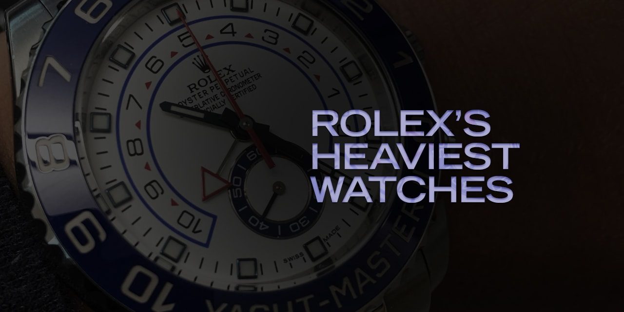Post image for Rolex’s Heaviest Watches