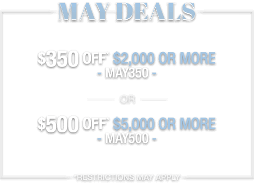 May Deals, Save up to $500!