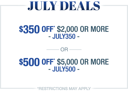 July Deals, Save up to $500!