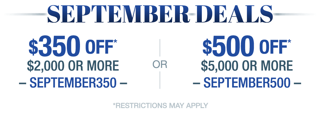 September Deals, Save up to $500!