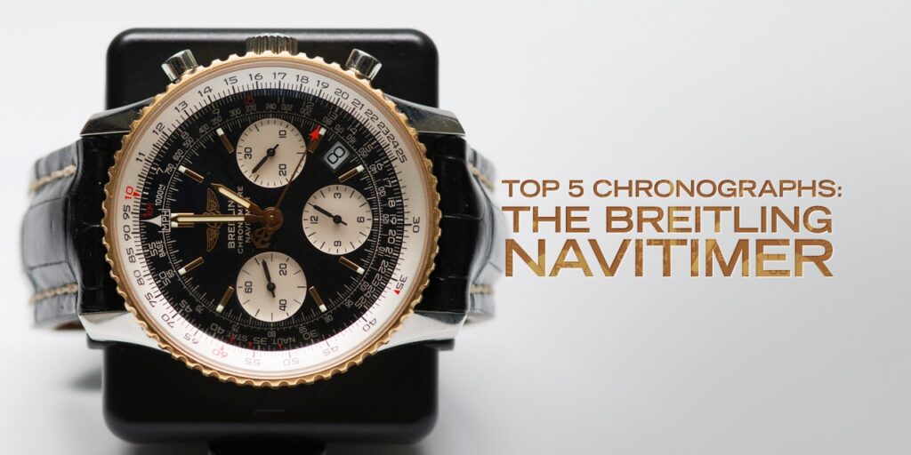 The Top 5 Chronographs: The Breitling Navitimer